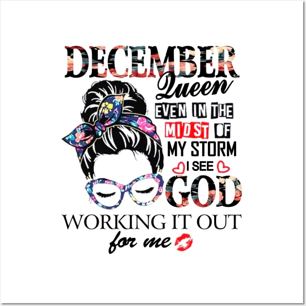 December Queen Even In The Midst Of My Storm I See God Wall Art by trainerunderline